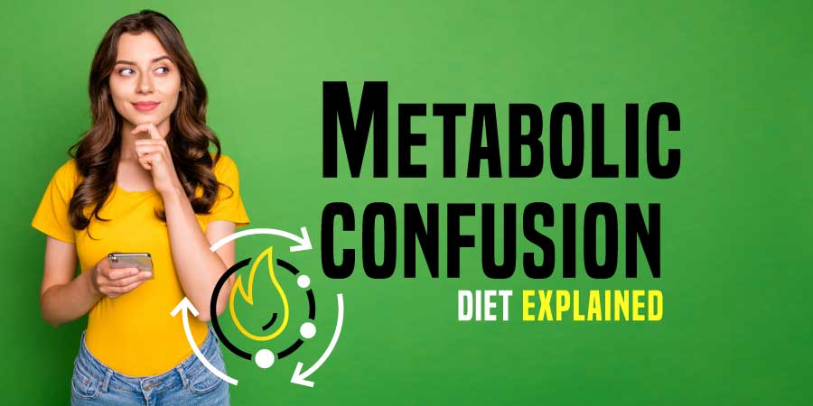 What is Metabolic Confusion? Metabolic Confusion Diet Explained