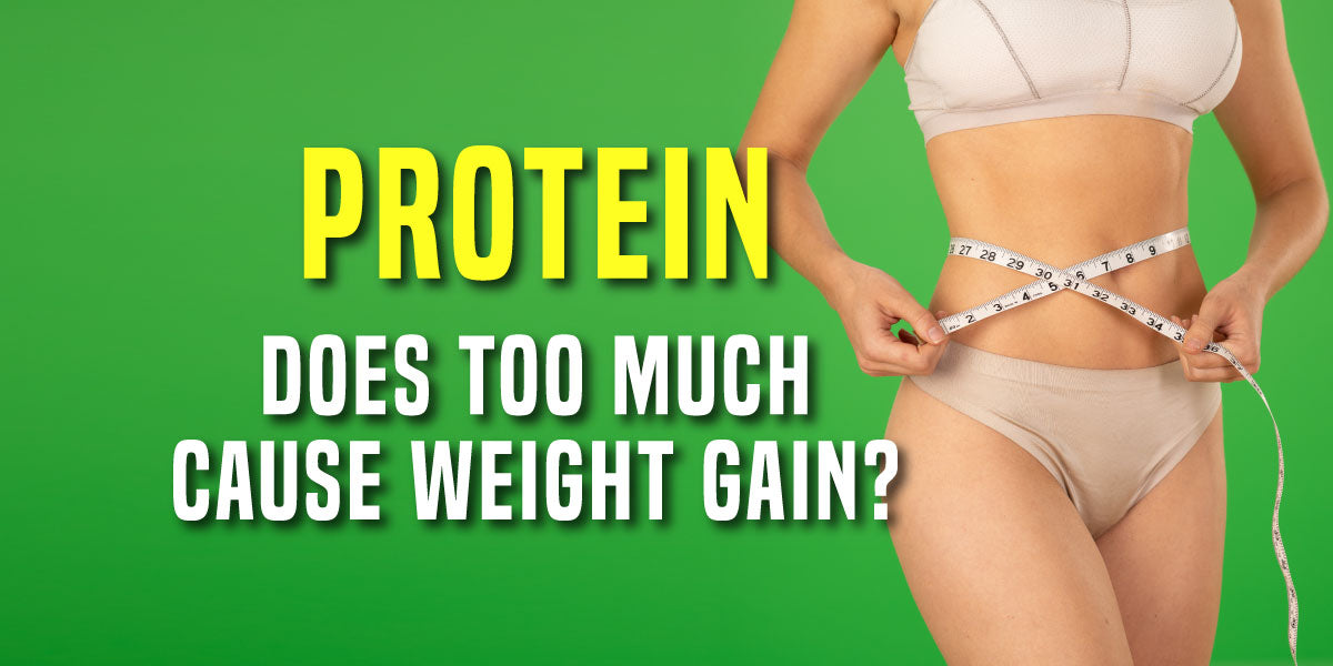 Will Eating Too Much Protein Make Me Gain Weight