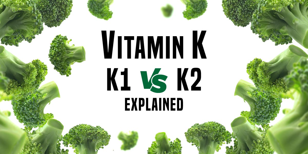 What is Vitamin k? Vitamin K1 vs. K2? What is the difference between Vitamin K1 and K2? 